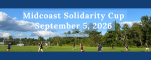 Community soccer tournament fundraiser for immigrant support at Walsh Field Belfast ME on September 5 2026